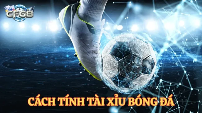 Hướng dẫn cách tính tài xỉu bóng đá