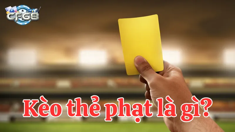 Định nghĩa về kèo thẻ phạt