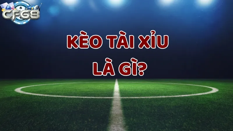 Kèo tài xỉu là hình thức đặt cược phổ biến trong thể thao