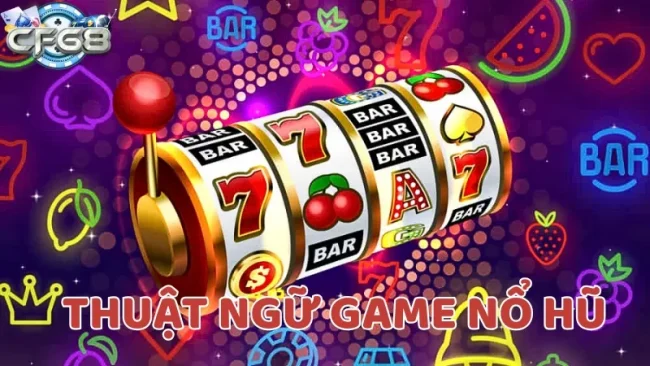 thuật ngữ game nổ hũ